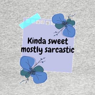 Kinda Sweet, Mostly Sarcastic T-Shirt
